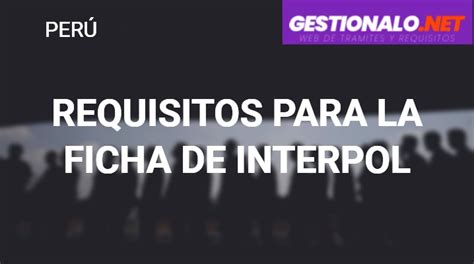 citas interpol peru|ᐈ Requisitos para la Ficha de Interpol 【Pasos,。